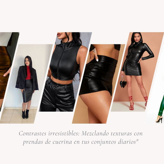 Contrastes irresistibles: Mezclando texturas con prendas de cuerina en tus conjuntos diarios"
